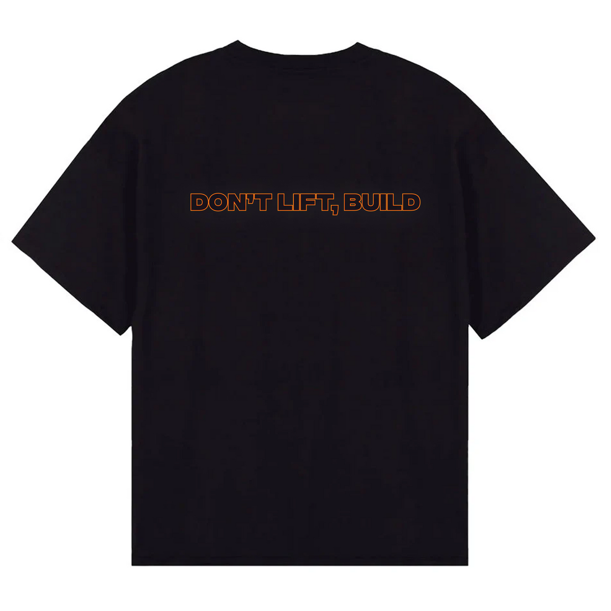Don't Lift, Build - T Shirt