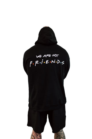 We Are Not Friends - Hoodie