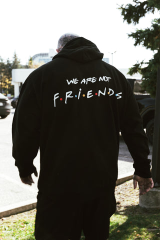 We Are Not Friends - Hoodie